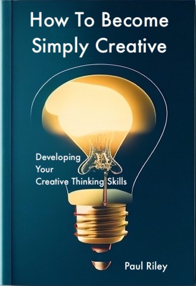 How To Become Simply Creative - Developing Your Creative Thinking Skills
